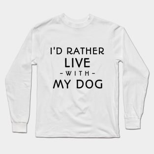 I'd rather live with my life Long Sleeve T-Shirt